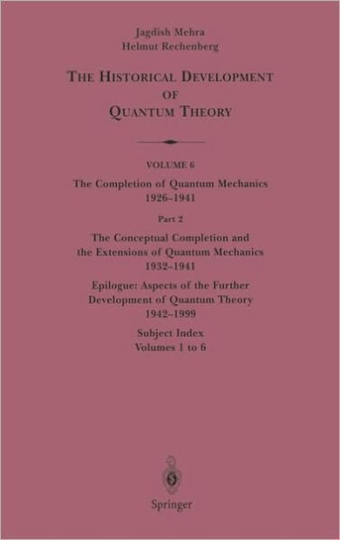 The Conceptual Completion and Extensions of Quantum Mechanics 1932-1941. Epilogue: Aspects of the Further Development of Quantum Theory 1942-1999: Subject Index: Volumes 1 to 6 / Edition 1