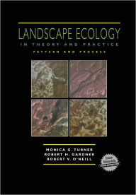 Title: Landscape Ecology in Theory and Practice: Pattern and Process / Edition 1, Author: Monica G. Turner