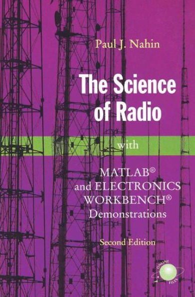 The Science of Radio: with MATLABï¿½ and Electronics Workbenchï¿½ Demonstrations / Edition 2