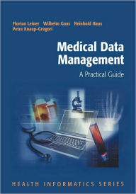 Title: Medical Data Management: A Practical Guide / Edition 1, Author: G. Wagner