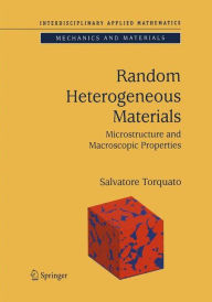 Title: Random Heterogeneous Materials: Microstructure and Macroscopic Properties / Edition 1, Author: Salvatore Torquato