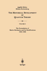 Title: The Formulation of Matrix Mechanics and Its Modifications 1925-1926 / Edition 1, Author: Jagdish Mehra