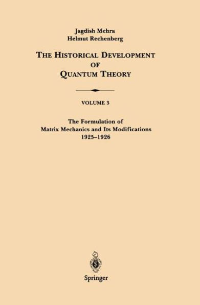 The Formulation of Matrix Mechanics and Its Modifications 1925-1926 / Edition 1