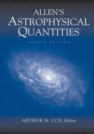 Title: Allen's Astrophysical Quantities / Edition 4, Author: Arthur N. Cox