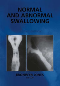 Title: Normal and Abnormal Swallowing: Imaging in Diagnosis and Therapy / Edition 2, Author: Bronwyn Jones