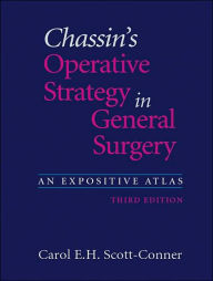 Title: Chassin's Operative Strategy in General Surgery: An Expositive Atlas / Edition 3, Author: C. Henselmann