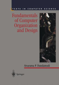 Title: Fundamentals of Computer Organization and Design / Edition 1, Author: Sivarama P. Dandamudi