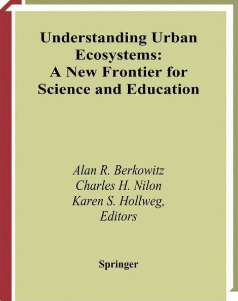 Understanding Urban Ecosystems: A New Frontier for Science and Education / Edition 1