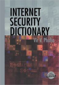 Title: Internet Security Dictionary, Author: Vir V. Phoha