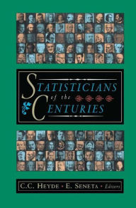 Title: Statisticians of the Centuries / Edition 1, Author: C.C. Heyde
