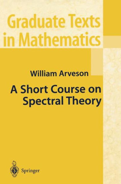 A Short Course on Spectral Theory / Edition 1