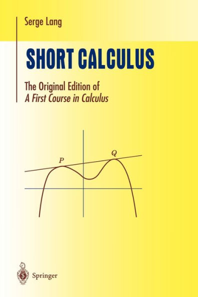 Short Calculus: The Original Edition of "A First Course in Calculus" / Edition 1