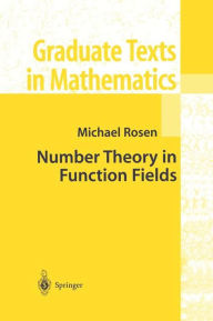 Title: Number Theory in Function Fields / Edition 1, Author: Michael Rosen