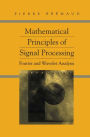 Mathematical Principles of Signal Processing: Fourier and Wavelet Analysis / Edition 1