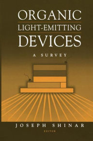 Title: Organic Light-Emitting Devices: A Survey / Edition 1, Author: Joseph Shinar