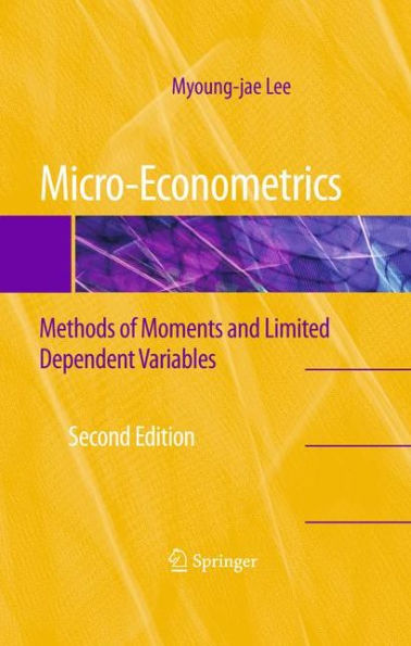 Micro-Econometrics: Methods of Moments and Limited Dependent Variables / Edition 2