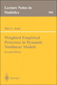 Title: Weighted Empirical Processes in Dynamic Nonlinear Models / Edition 2, Author: Hira L. Koul