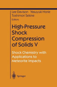 Title: High-Pressure Shock Compression of Solids V: Shock Chemistry with Applications to Meteorite Impacts / Edition 1, Author: Lee Davison