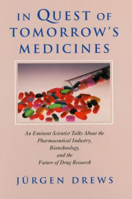 Title: In Quest of Tomorrow's Medicines / Edition 1, Author: Jïrgen Drews