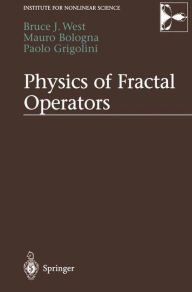 Title: Physics of Fractal Operators / Edition 1, Author: Bruce West