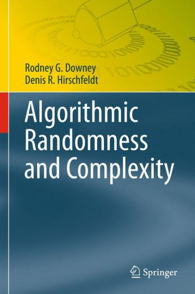 Algorithmic Randomness and Complexity / Edition 1