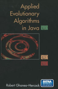 Title: Applied Evolutionary Algorithms in Java / Edition 1, Author: Robert Ghanea-Hercock