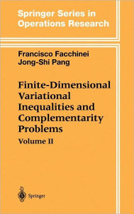 Title: Finite-Dimensional Variational Inequalities and Complementarity Problems / Edition 1, Author: Francisco Facchinei