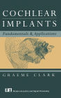 Cochlear Implants: Fundamentals and Applications / Edition 1