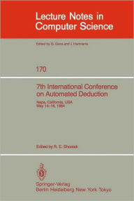 Title: 7th International Conference on Automated Deduction: Proceedings / Edition 1, Author: R. E. Shostak