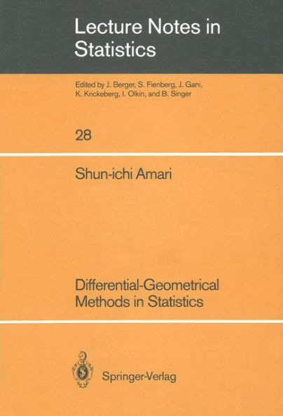 Differential-Geometrical Methods in Statistics / Edition 1