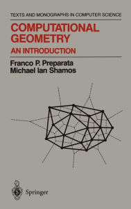 Title: Computational Geometry: An Introduction / Edition 1, Author: Franco P. Preparata