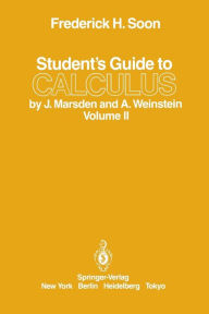 Title: Student's Guide to Calculus by J. Marsden and A. Weinstein: Volume II / Edition 1, Author: Frederick H. Soon