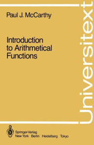 Title: Introduction to Arithmetical Functions, Author: Paul J. McCarthy