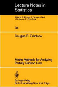 Title: Metric Methods for Analyzing Partially Ranked Data / Edition 1, Author: Douglas E. Critchlow