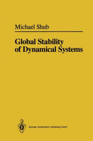 Title: Global Stability of Dynamical Systems / Edition 1, Author: Michael Shub