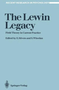 Title: The Lewin Legacy: Field Theory in Current Practice, Author: Eugene Stivers