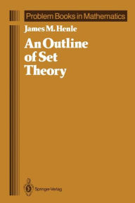 Title: An Outline of Set Theory / Edition 1, Author: James M. Henle