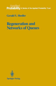 Title: Regeneration and Networks of Queues / Edition 1, Author: Gerald S. Shedler