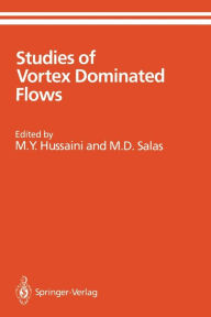 Title: Studies of Vortex Dominated Flows: Proceedings of the Symposium on Vortex Dominated Flows Held July 9-11, 1985, at NASA Langley Research Center, Hampton, Virginia / Edition 1, Author: M.Y. Hussaini