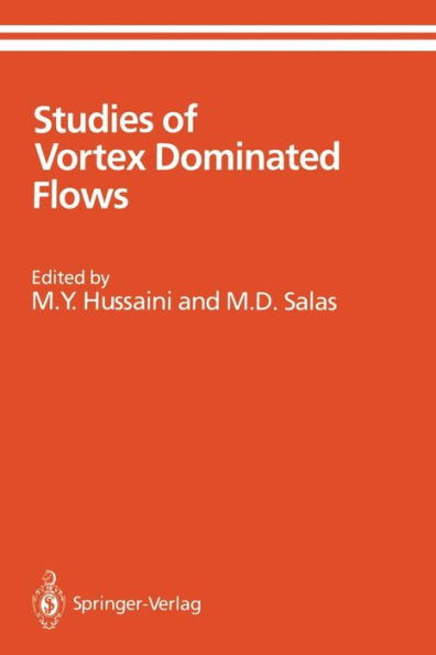 Studies of Vortex Dominated Flows: Proceedings of the Symposium on Vortex Dominated Flows Held July 9-11, 1985, at NASA Langley Research Center, Hampton, Virginia / Edition 1