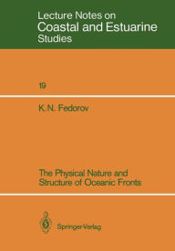 Title: The Physical Nature and Structure of Oceanic Fronts, Author: K.N Fedorov
