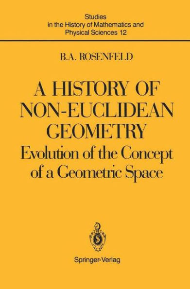 A History of Non-Euclidean Geometry: Evolution of the Concept of a Geometric Space / Edition 1