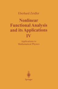 Title: Nonlinear Functional Analysis and its Applications: IV: Applications to Mathematical Physics / Edition 1, Author: J. Quandt