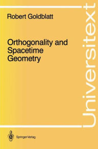 Title: Orthogonality and Spacetime Geometry / Edition 1, Author: Robert Goldblatt