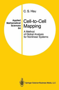 Title: Cell-to-Cell Mapping: A Method of Global Analysis for Nonlinear Systems / Edition 1, Author: C.S. Hsu