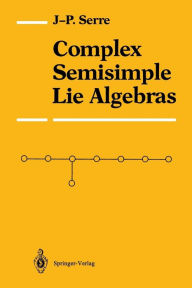 Title: Complex Semisimple Lie Algebras, Author: Jean-Pierre Serre