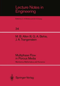 Title: Multiphase Flow in Porous Media: Mechanics, Mathematics, and Numerics / Edition 1, Author: Myron B. III Allen