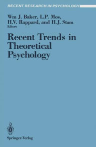 Title: Recent Trends in Theoretical Psychology: Proceedings of the Second Biannual Conference of the International Society for Theoretical Psychology, April 20-25, 1987, Banff, Alberta, Canada, Author: W.J. Baker