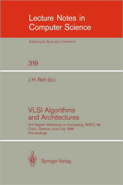 VLSI Algorithms and Architectures: 3rd Aegean Workshop on Computing, AWOC 88. Corfu, Greece, June 28 - July 1, 1988. Proceedings / Edition 1