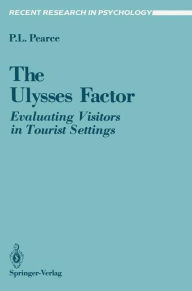 Title: The Ulysses Factor: Evaluating Visitors in Tourist Settings, Author: Philip Pearce